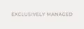 EXCLUSIVELY MANAGED
