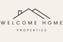 WELCOME HOME PROPERTIES